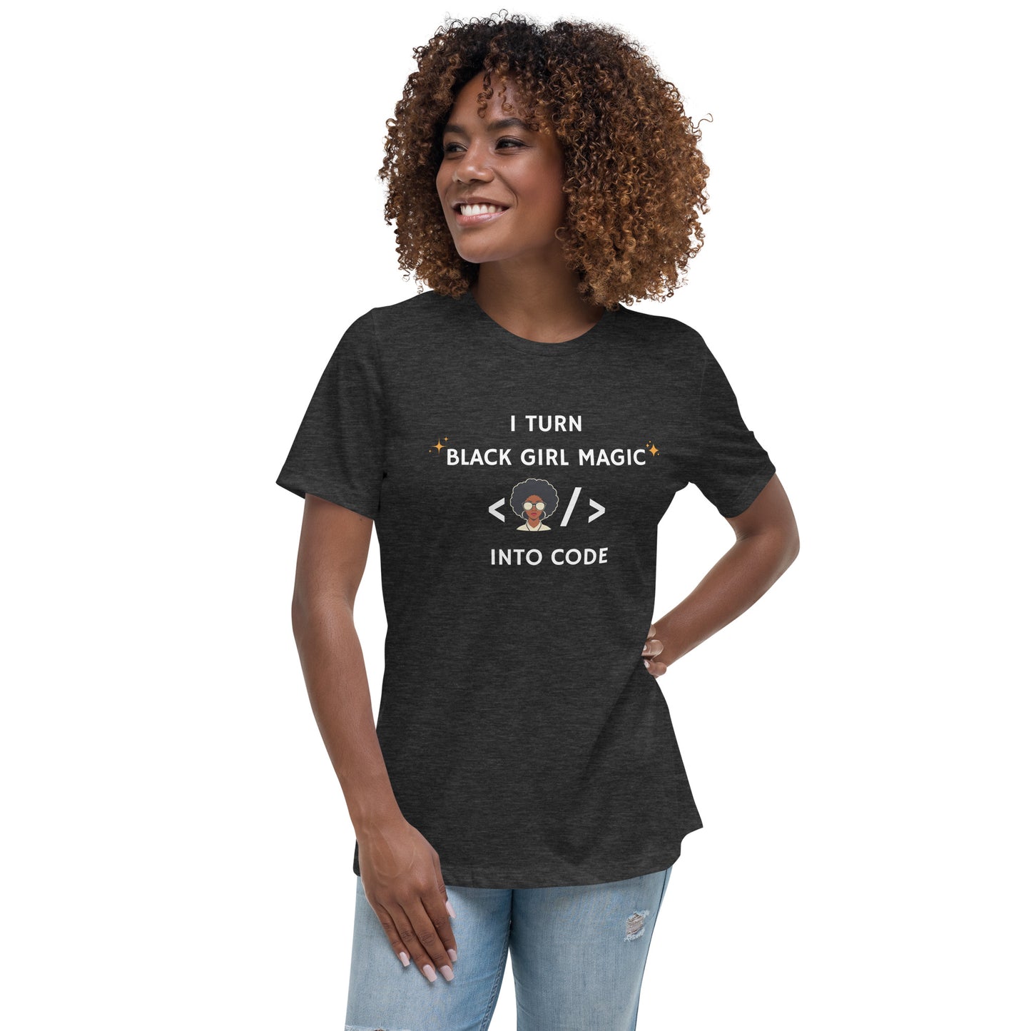 I Turn Black Girl Magic into Code - Women's Relaxed T-Shirt