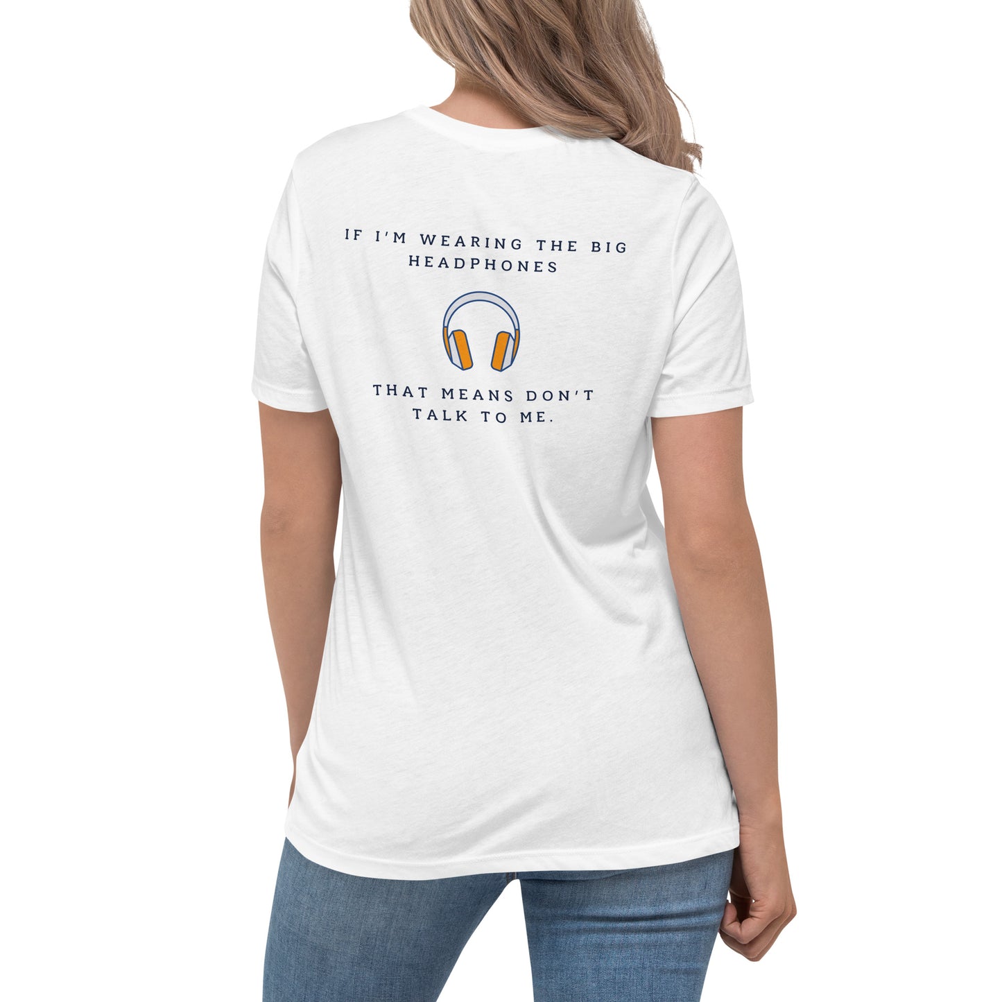 If I'm Wearing the Big Headphones... - Women's Relaxed T-Shirt